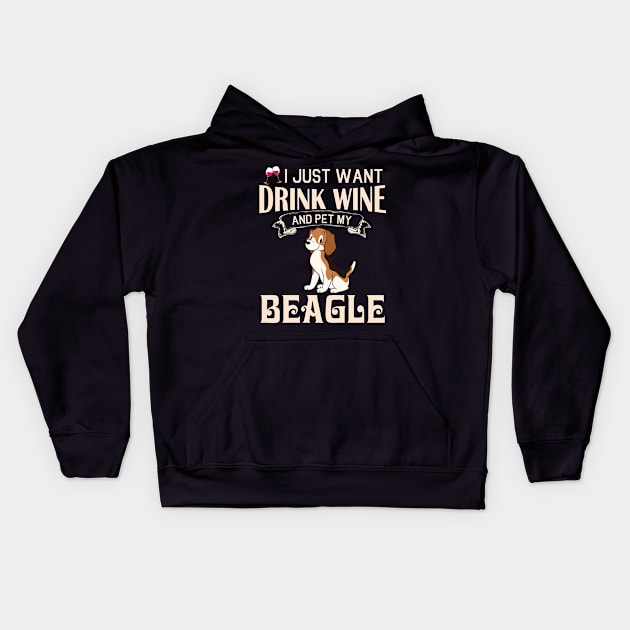 I Just Want Drink Wine And Pet My Beagle Dog Happy Dog Mother Father Mommy Daddy Drinker Summer Day Kids Hoodie by bakhanh123